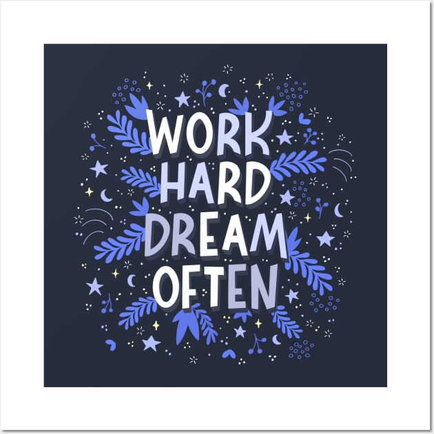 Work hard dream often Wall Art by Valeria Frustaci 